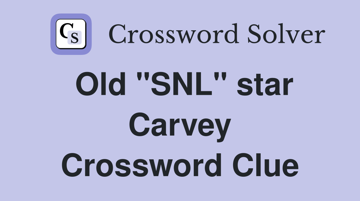 Old "SNL" star Carvey Crossword Clue