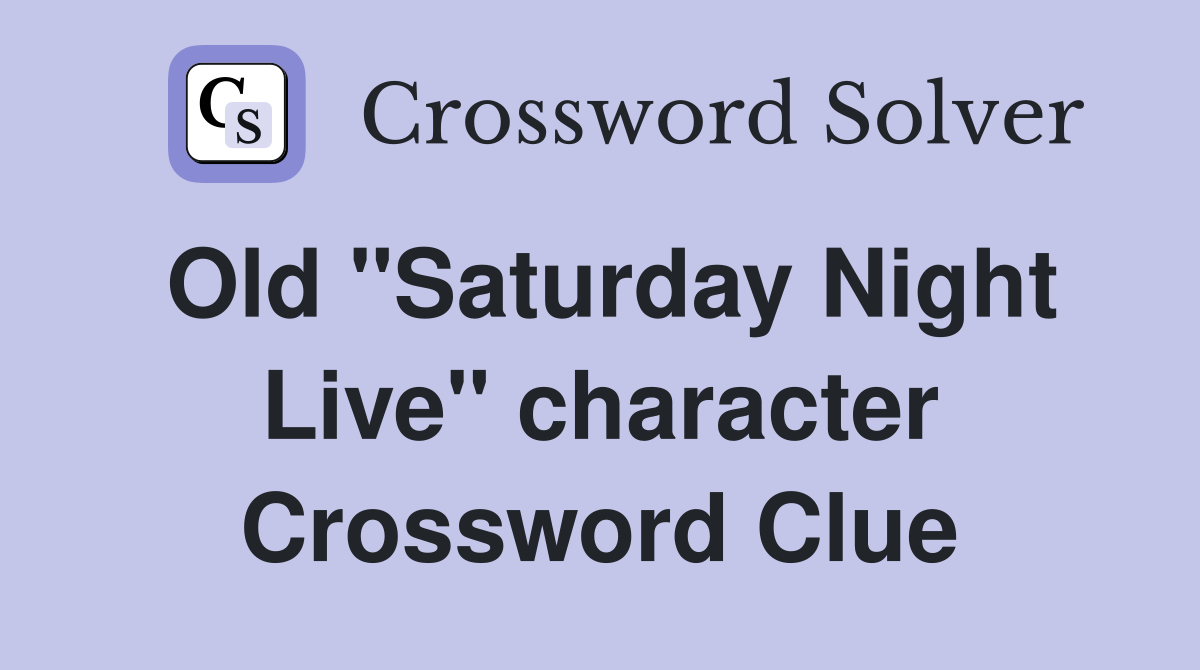 Old "Saturday Night Live" character Crossword Clue