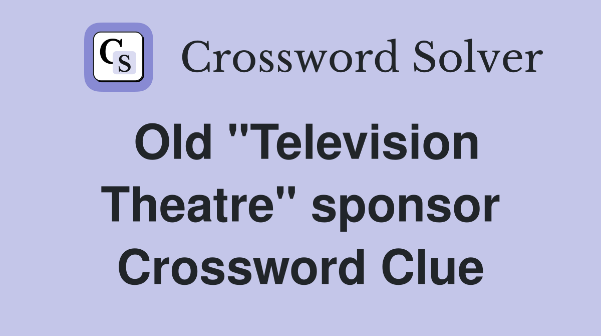 Old "Television Theatre" sponsor Crossword Clue