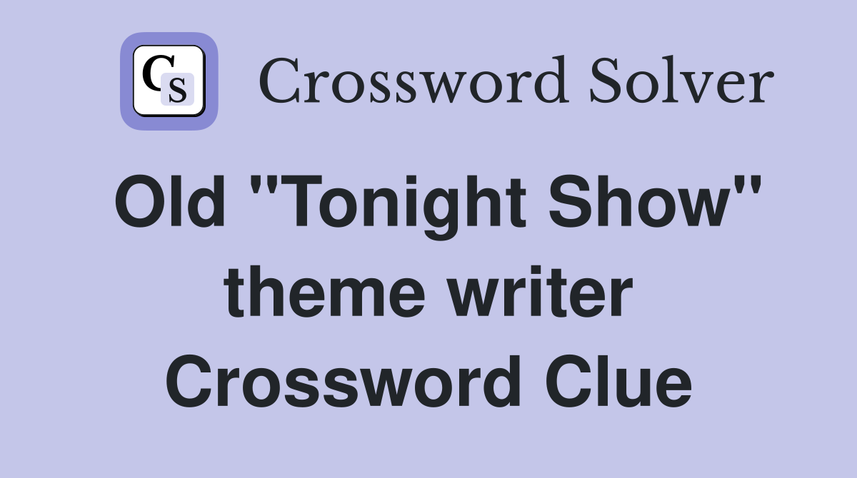 Old "Tonight Show" theme writer Crossword Clue