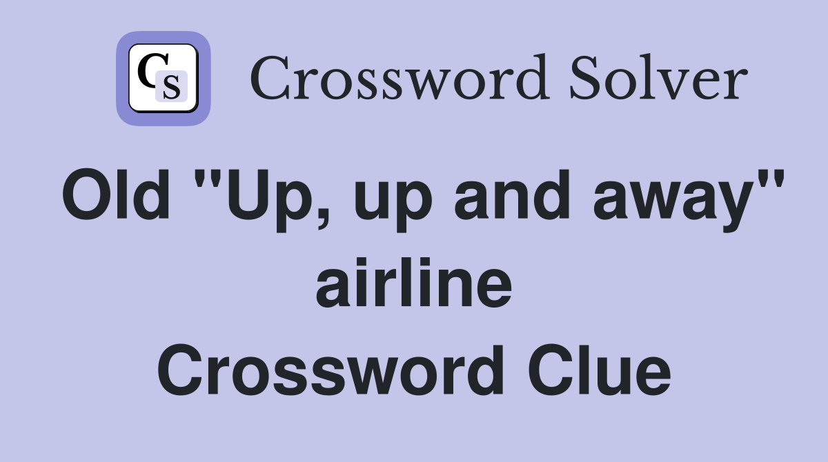 Old "Up, up and away" airline Crossword Clue