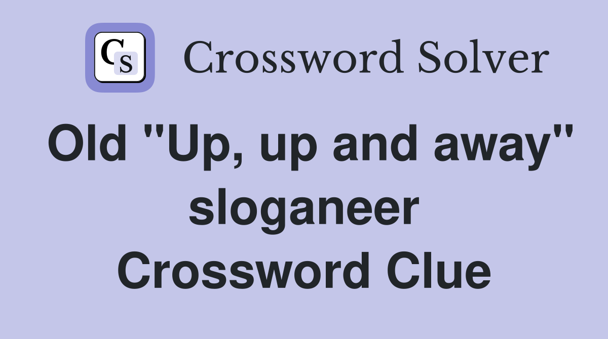 Old "Up, up and away" sloganeer Crossword Clue