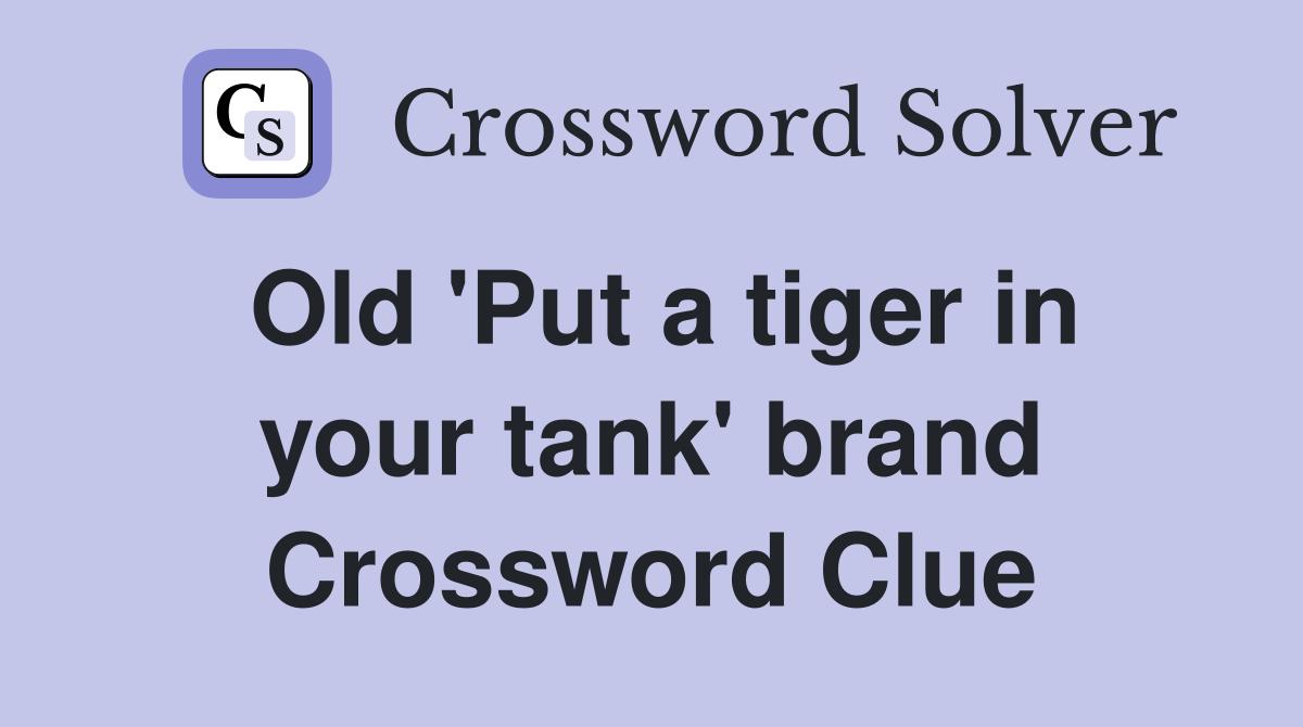 Old 'Put a tiger in your tank' brand Crossword Clue