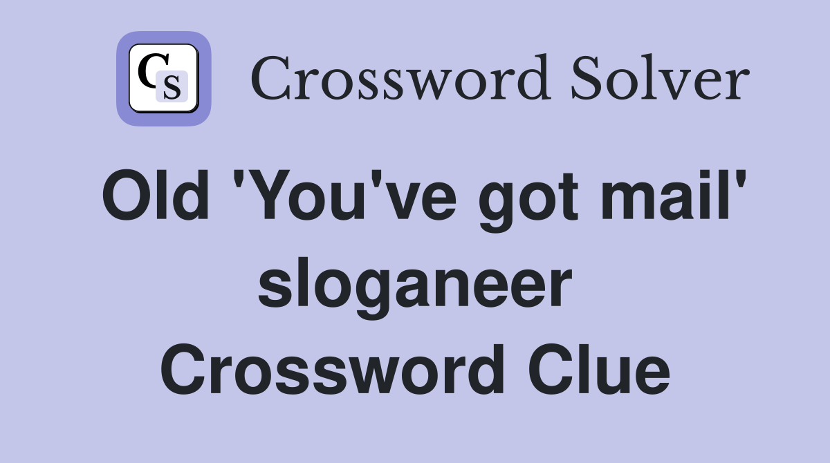 Old 'You've got mail' sloganeer Crossword Clue
