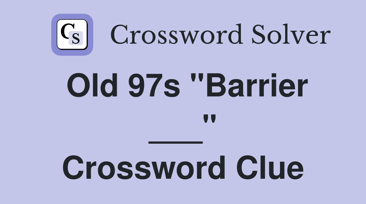 Old 97s "Barrier ___" Crossword Clue