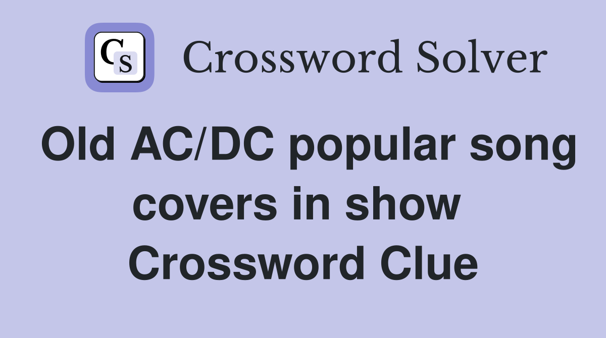 Old AC/DC popular song covers in show  Crossword Clue