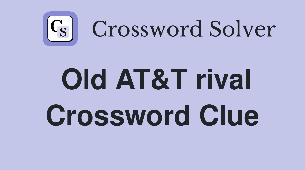 Old AT&T rival Crossword Clue