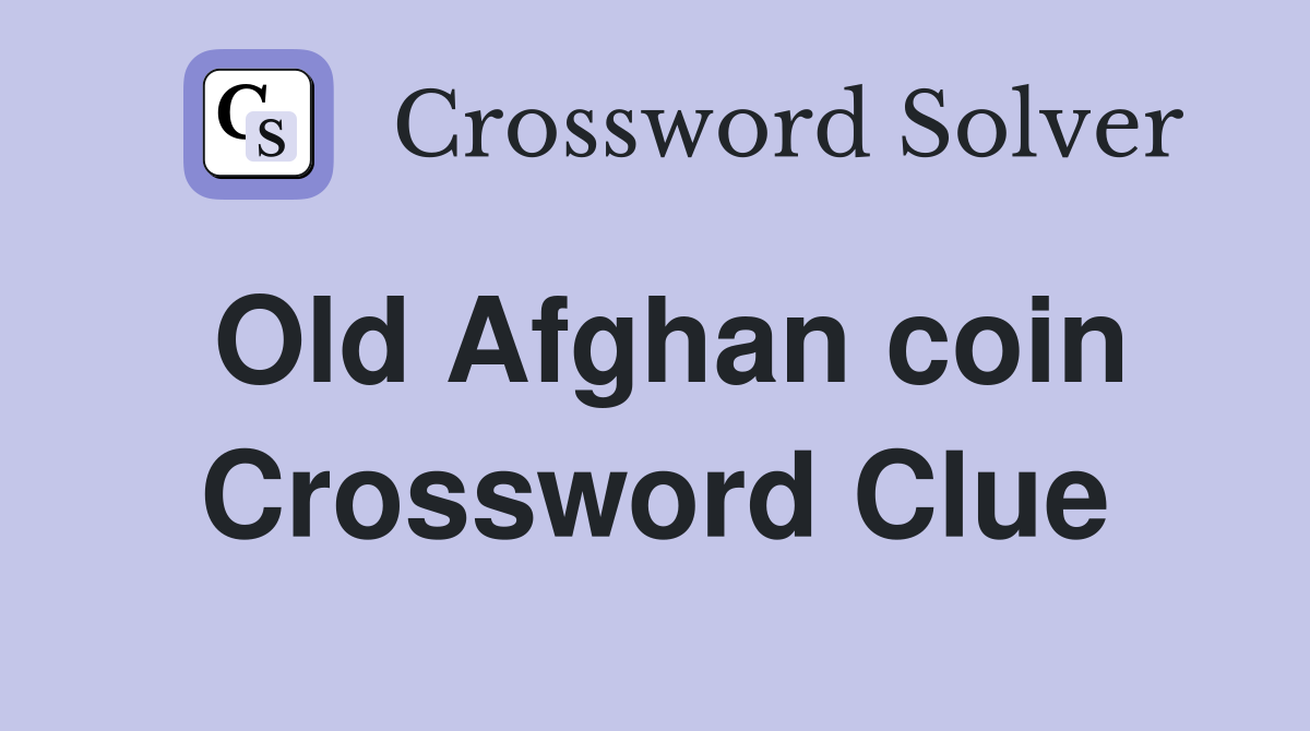 Old Afghan coin Crossword Clue
