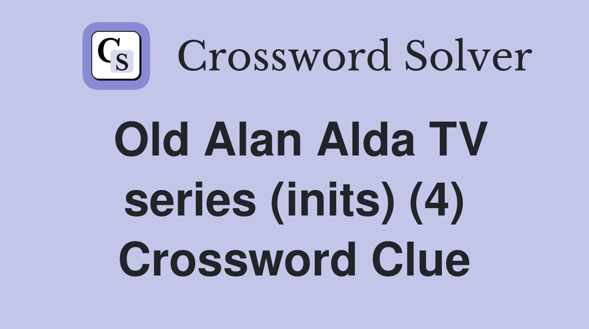 Old Alan Alda TV series (inits) (4) Crossword Clue