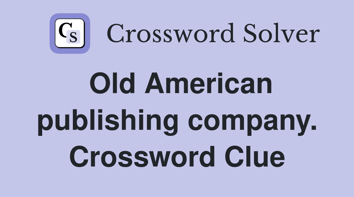 Old American publishing company. Crossword Clue