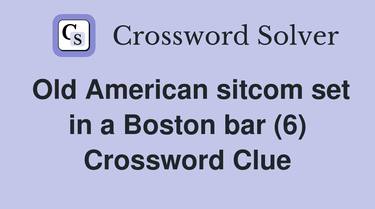 Old American sitcom set in a Boston bar (6) Crossword Clue