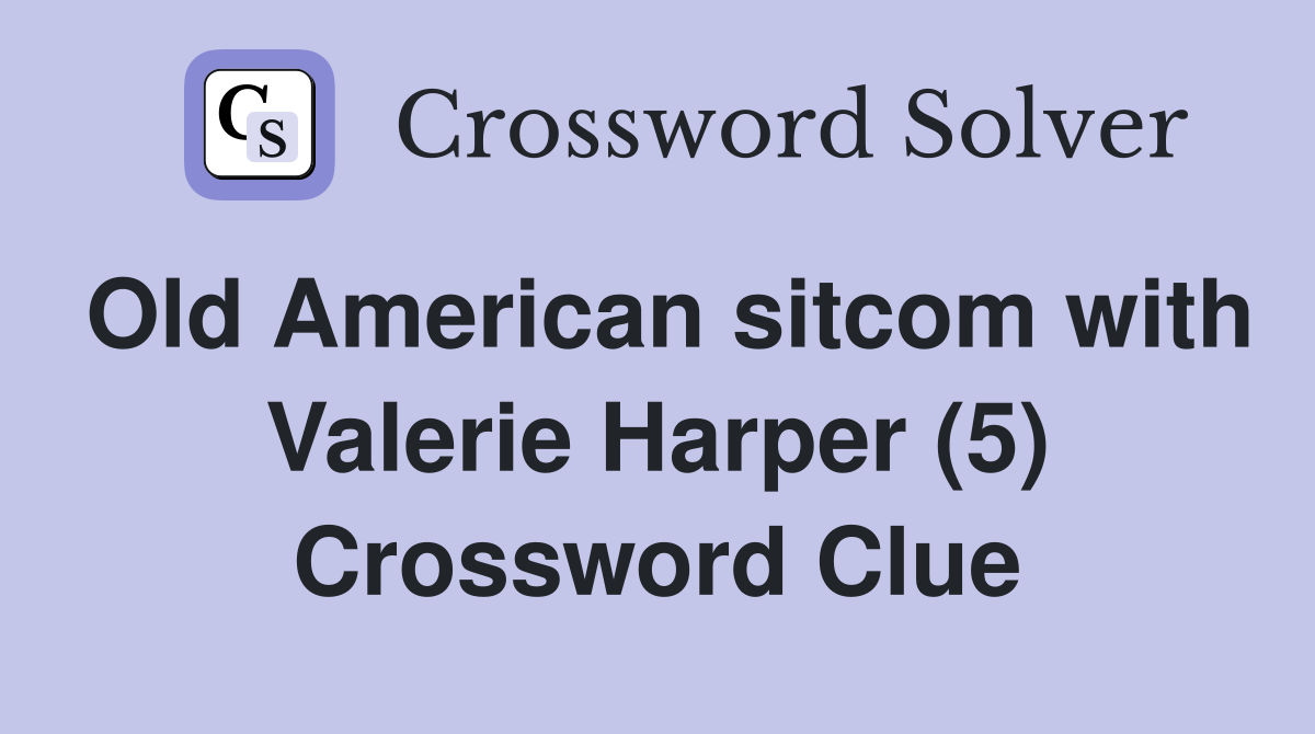 Old American sitcom with Valerie Harper (5) Crossword Clue