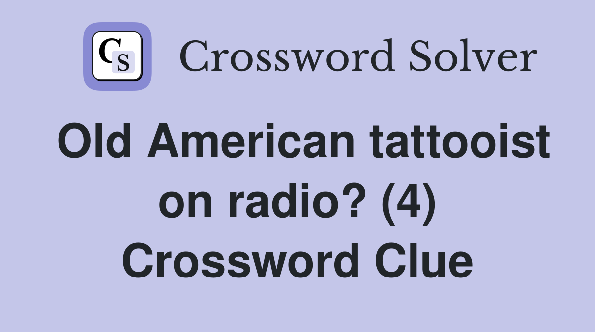 Old American tattooist on radio? (4) Crossword Clue