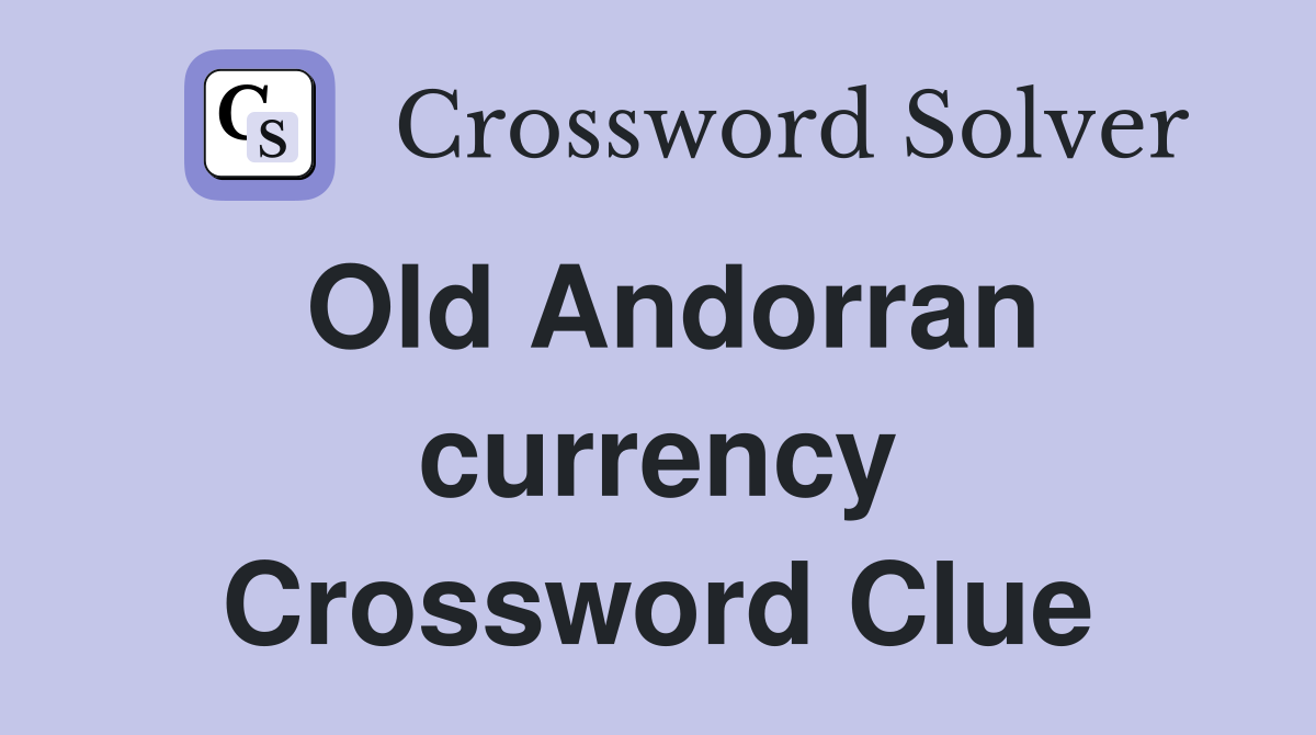 Old Andorran currency Crossword Clue