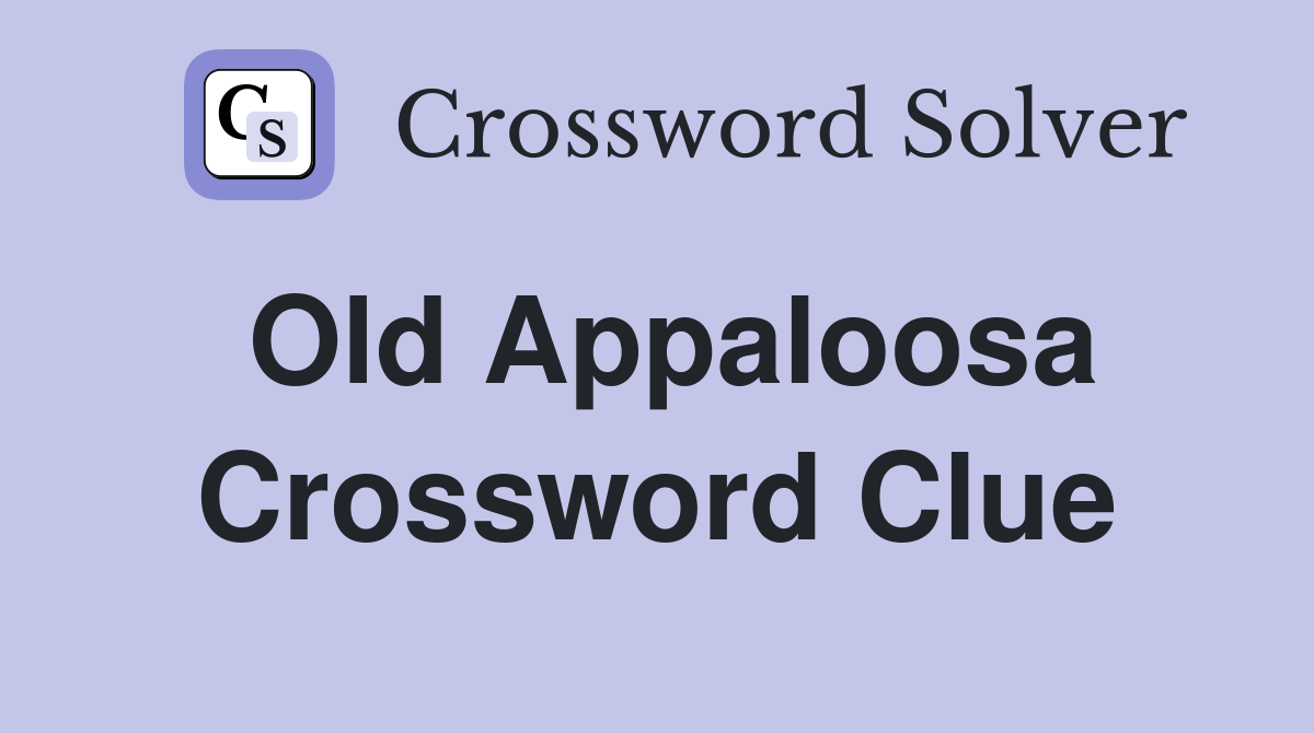 Old Appaloosa Crossword Clue