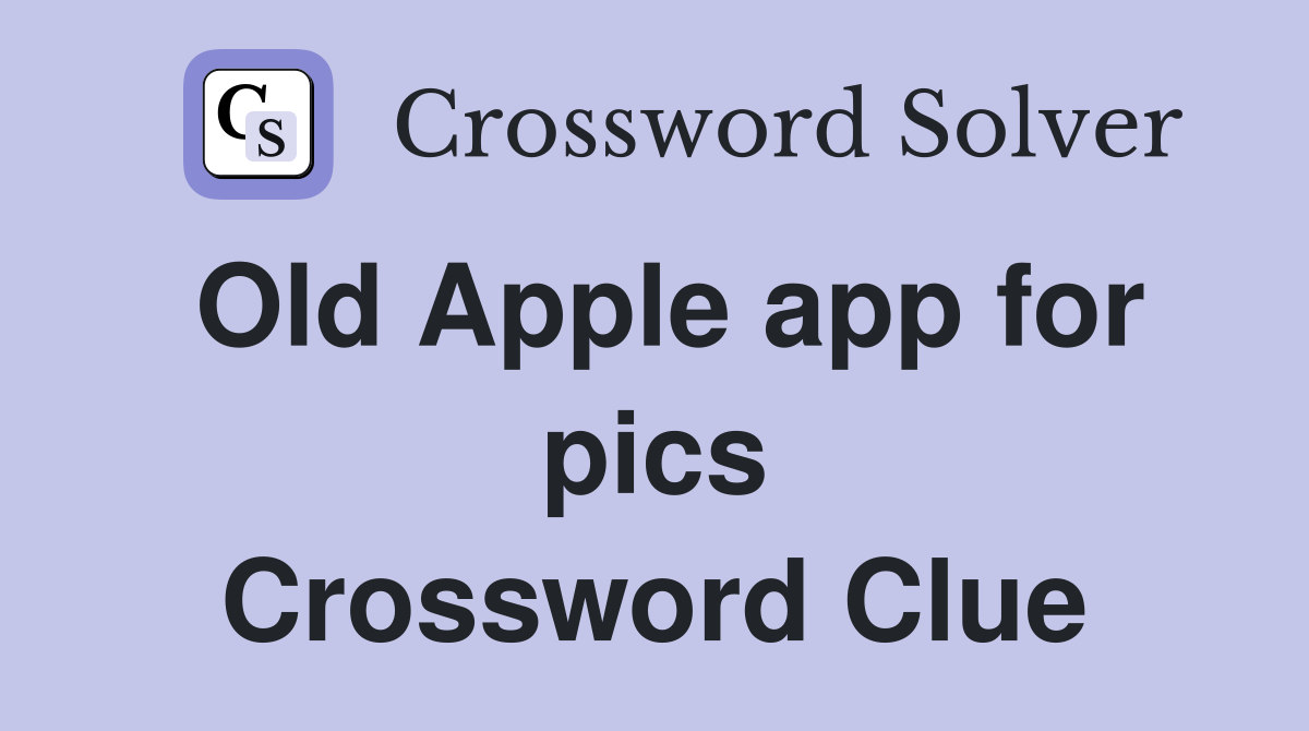 Old Apple app for pics Crossword Clue