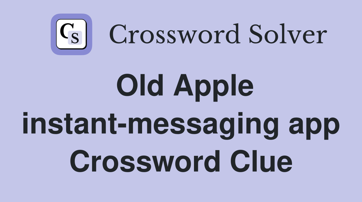 Old Apple instant-messaging app Crossword Clue