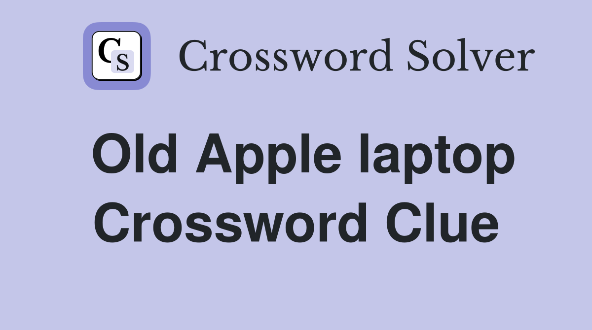 Old Apple laptop Crossword Clue