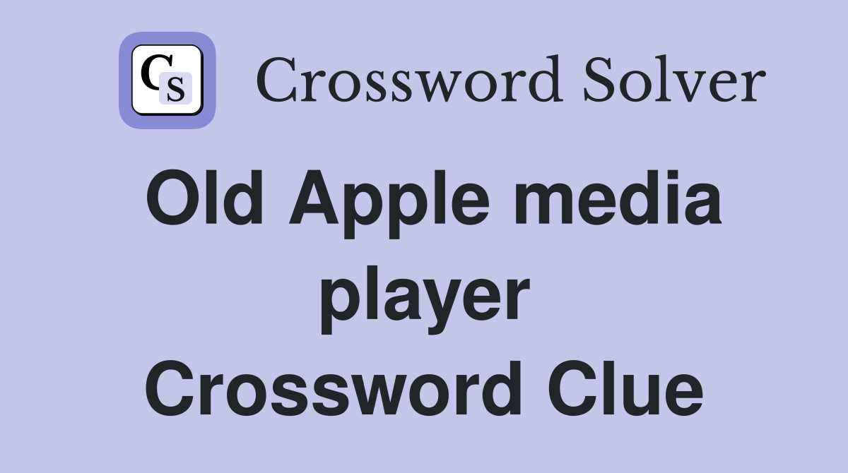 Old Apple media player Crossword Clue