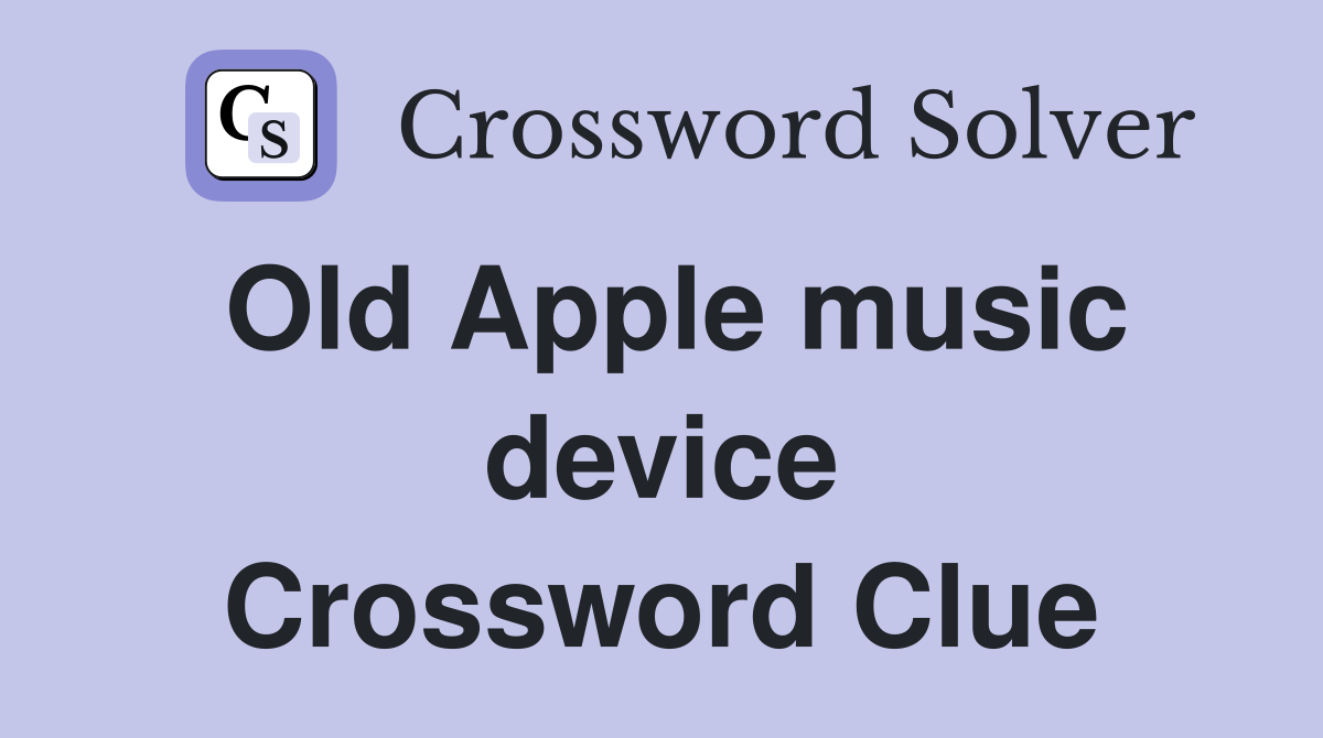 Old Apple music device Crossword Clue