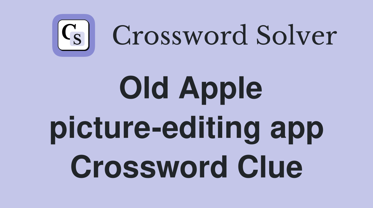 Old Apple picture-editing app Crossword Clue