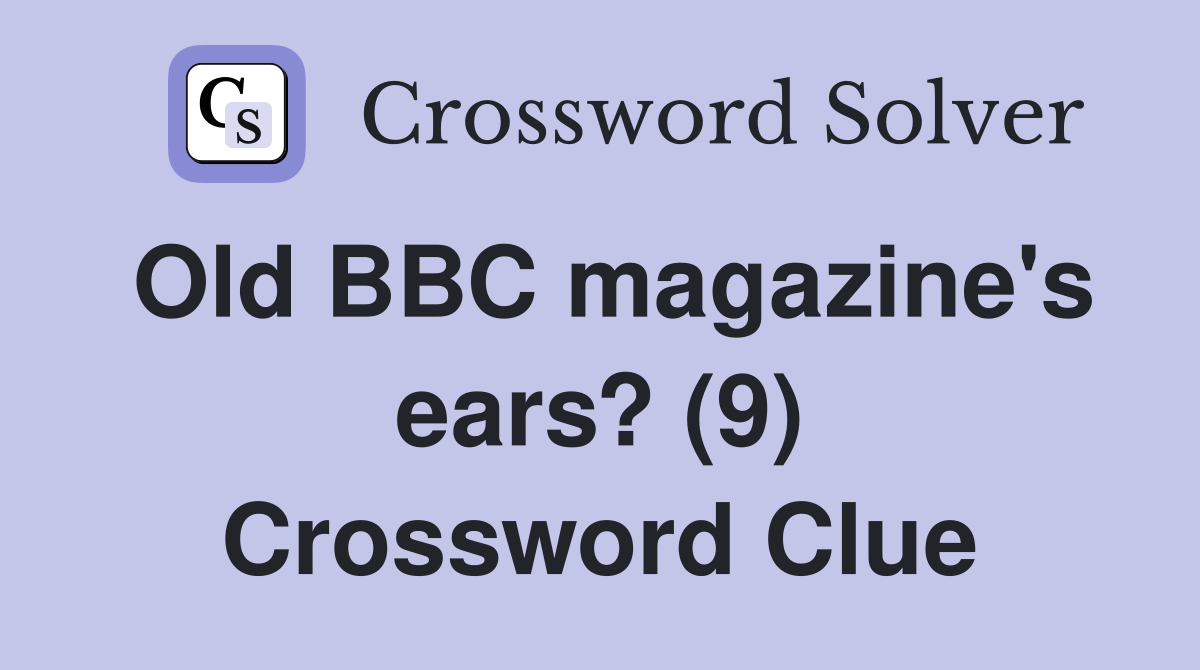Old BBC magazine's ears? (9) Crossword Clue
