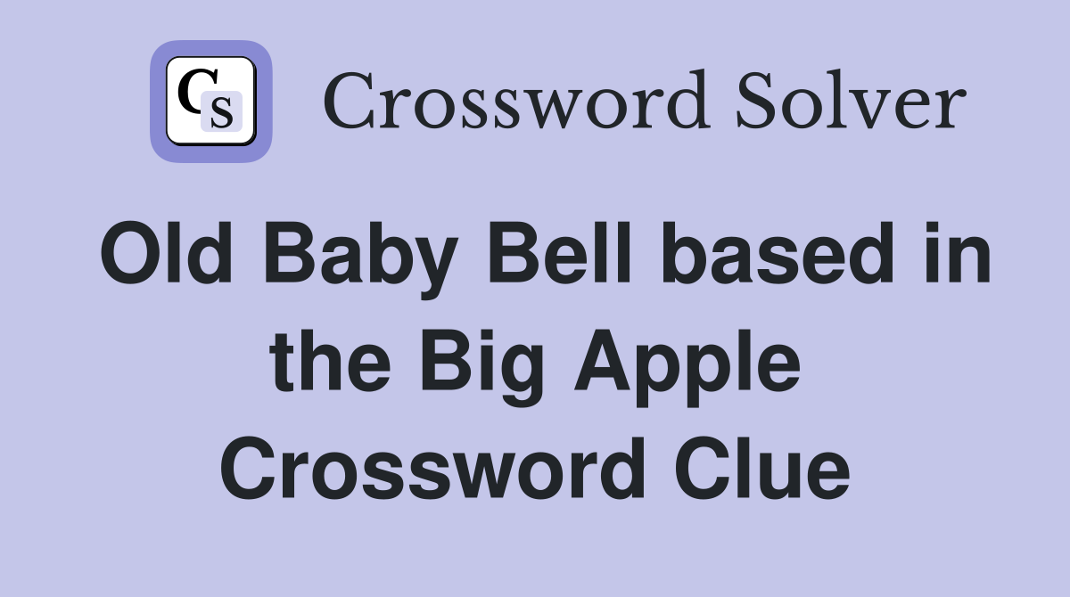 Old Baby Bell based in the Big Apple Crossword Clue