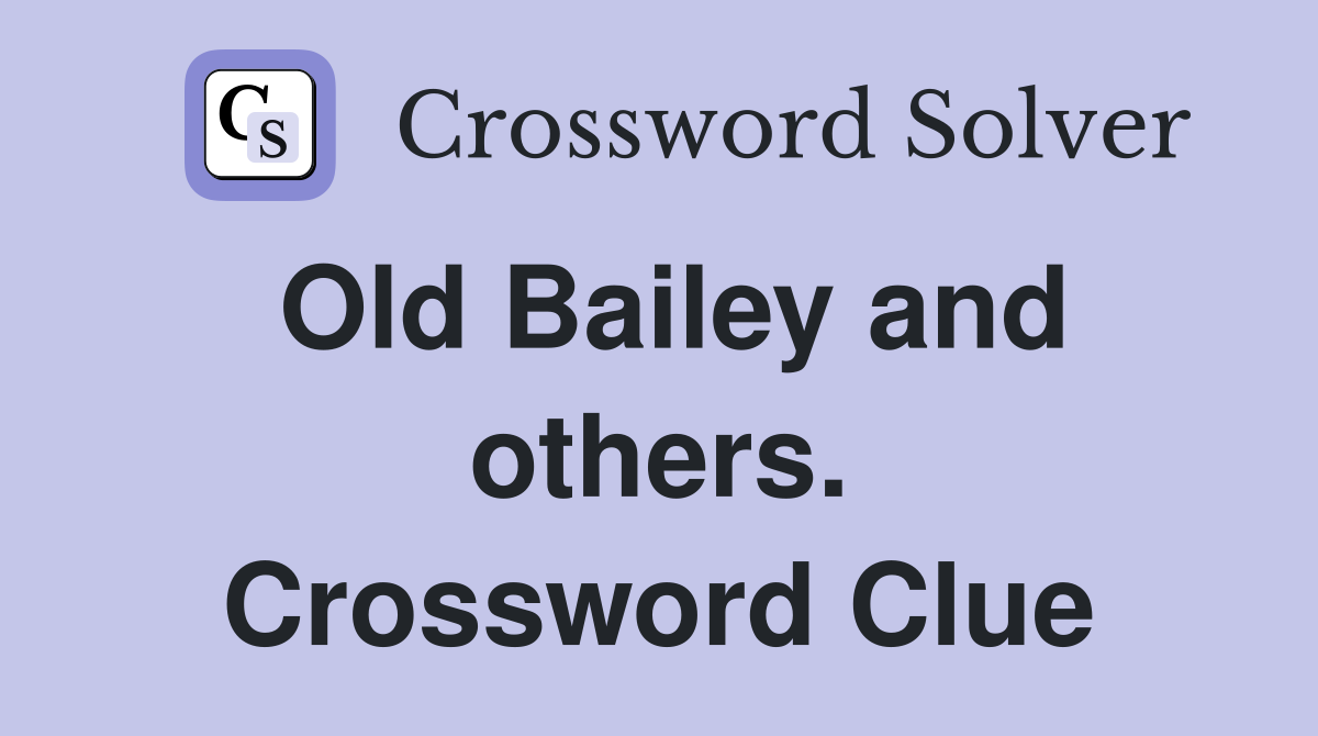 Old Bailey and others. Crossword Clue