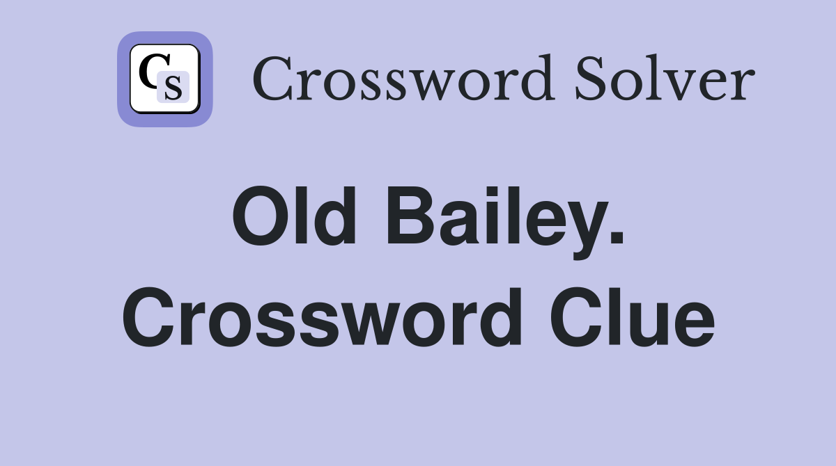 Old Bailey. Crossword Clue