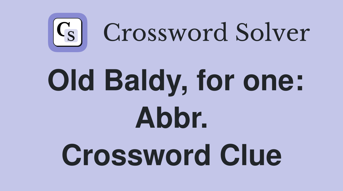 Old Baldy, for one: Abbr. Crossword Clue