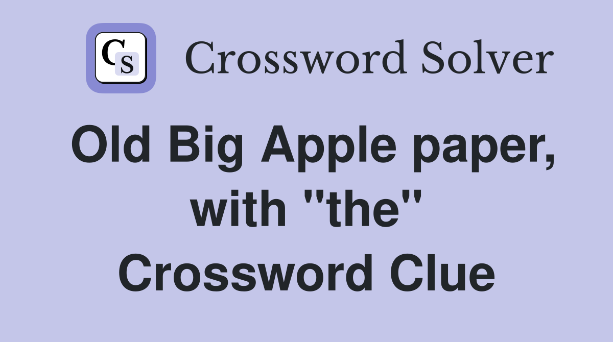 Old Big Apple paper, with "the" Crossword Clue