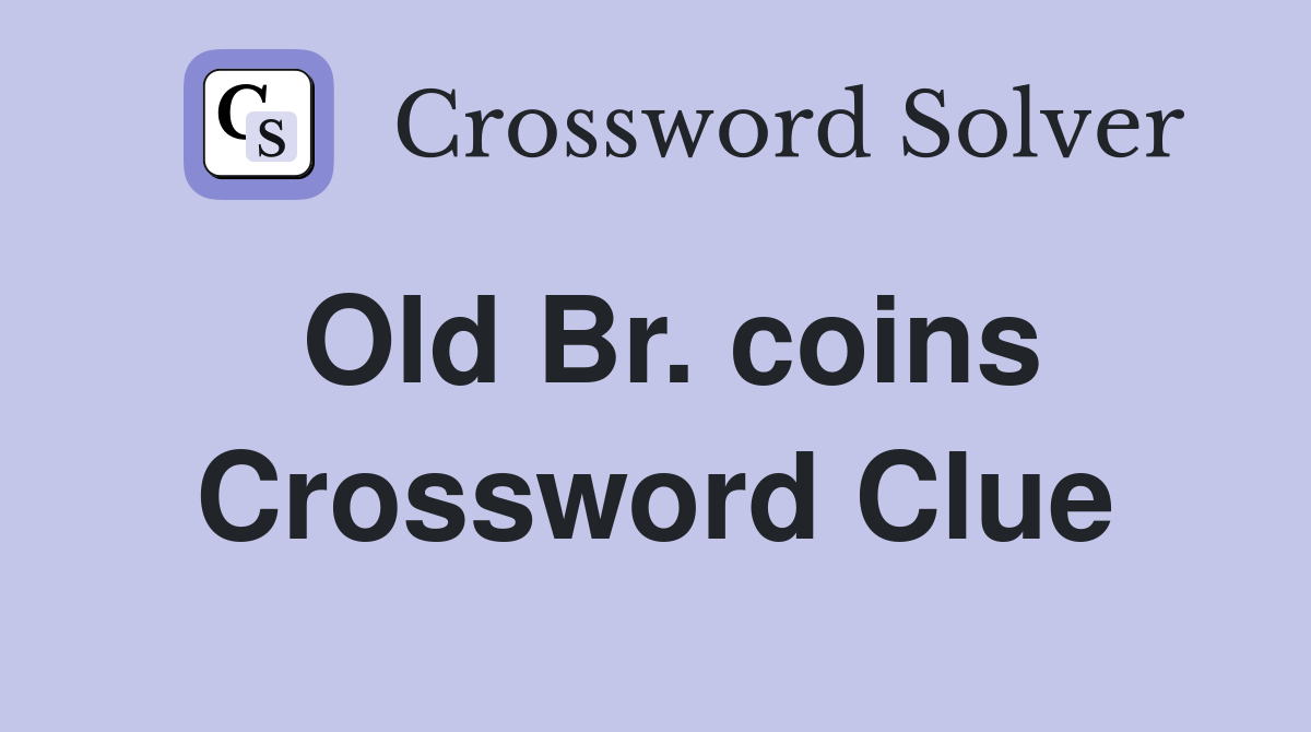Old Br. coins Crossword Clue