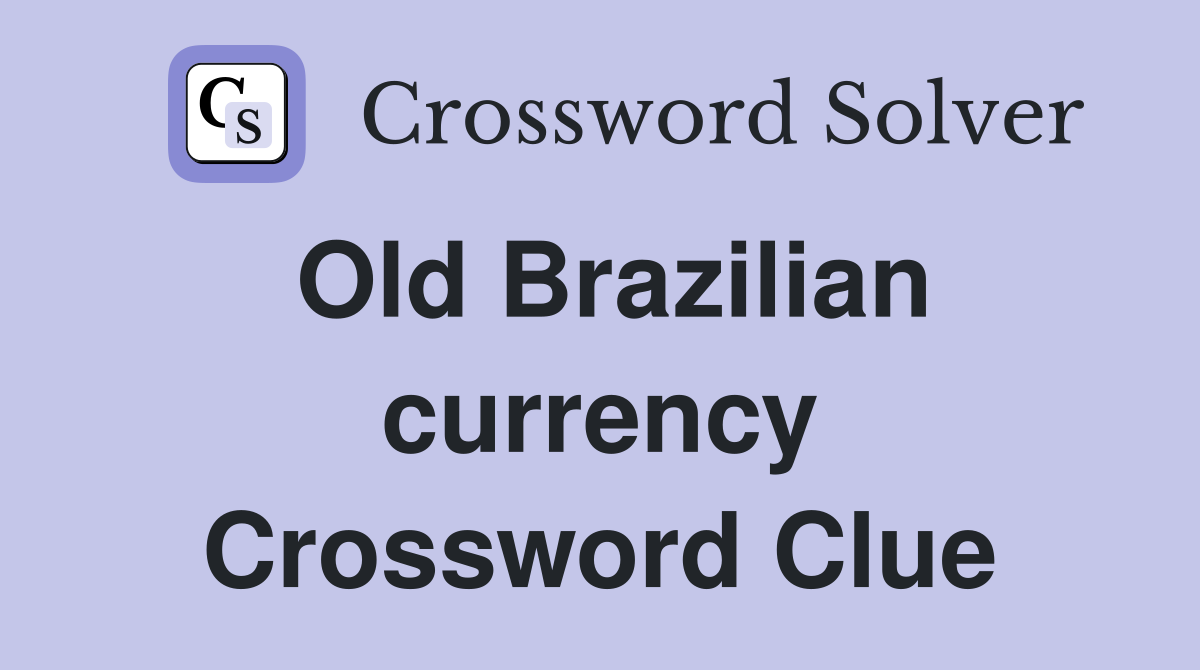 Old Brazilian currency Crossword Clue
