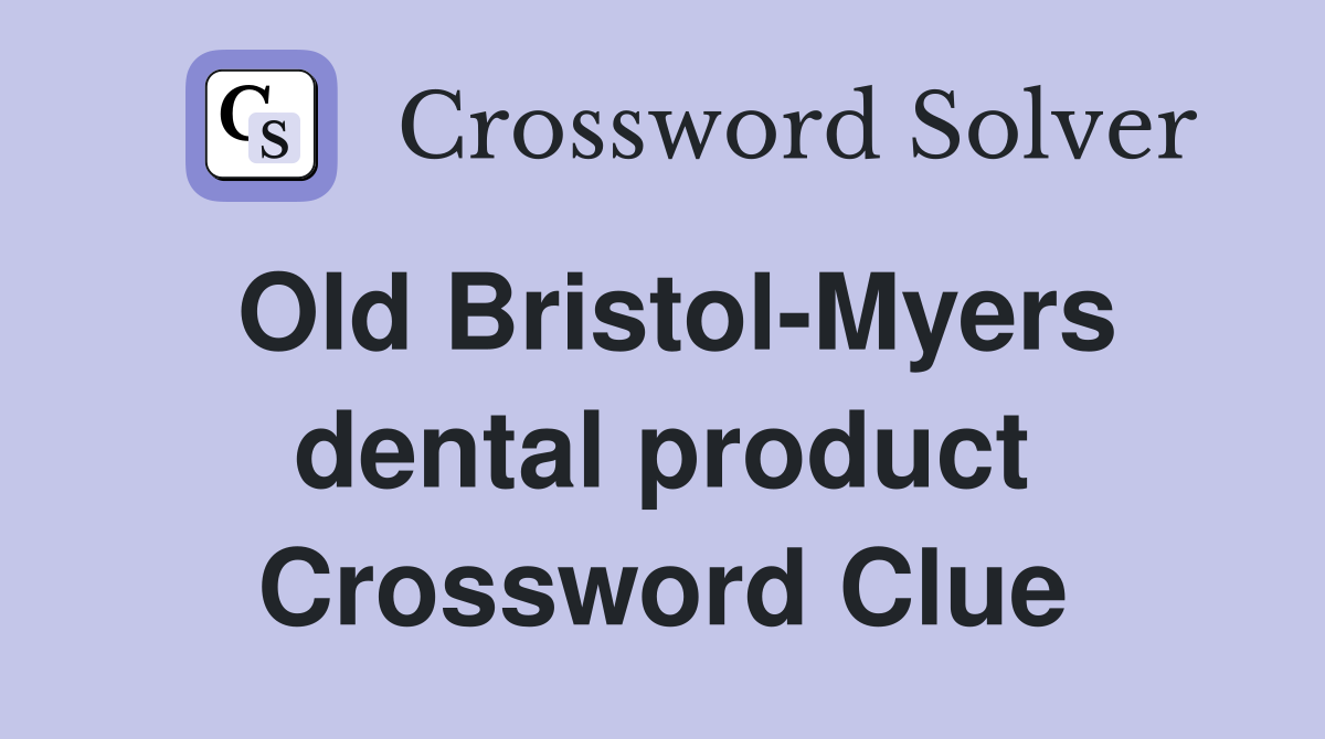 Old Bristol-Myers dental product Crossword Clue