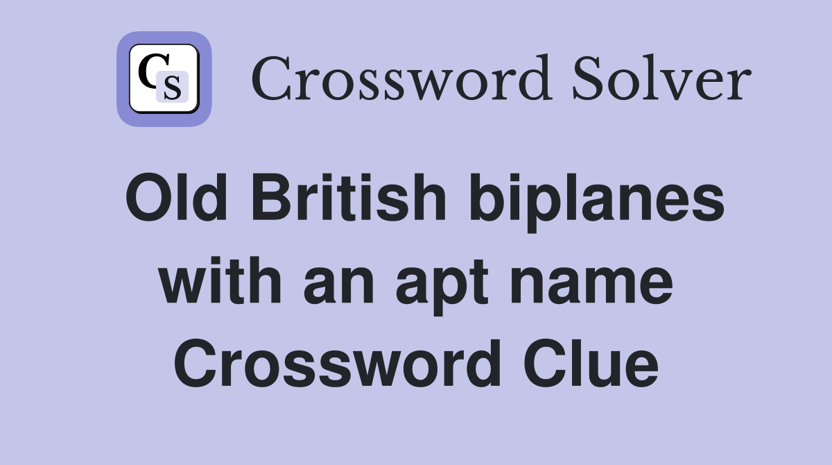 Old British biplanes with an apt name Crossword Clue