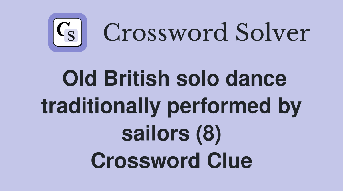 Old British solo dance traditionally performed by sailors (8) Crossword Clue