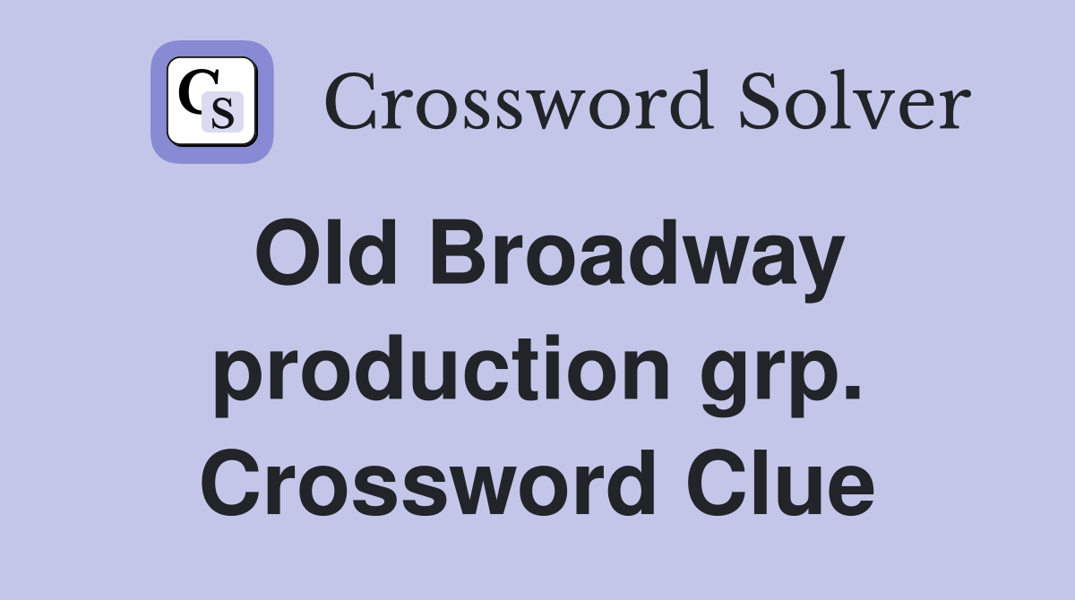 Old Broadway production grp. Crossword Clue