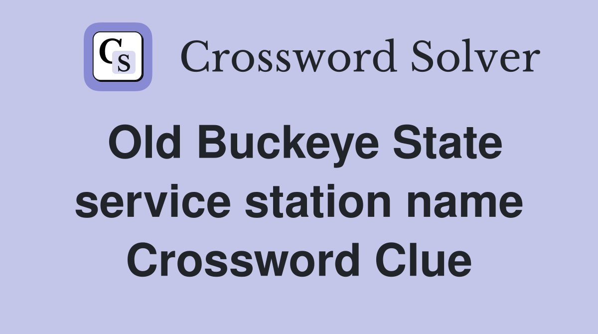 Old Buckeye State service station name Crossword Clue