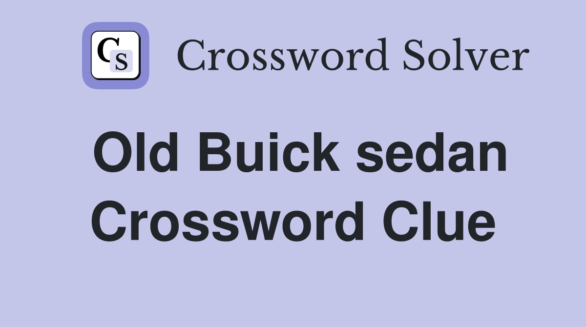 Old Buick sedan Crossword Clue