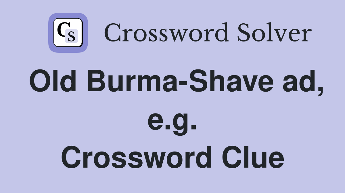 Old Burma-Shave ad, e.g. Crossword Clue