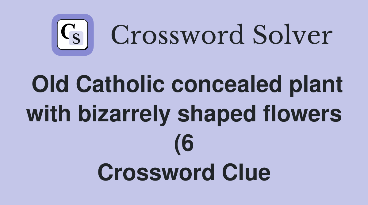 Old Catholic concealed plant with bizarrely shaped flowers (6 Old Catholic concealed plant with bizarrely shaped flowers (6