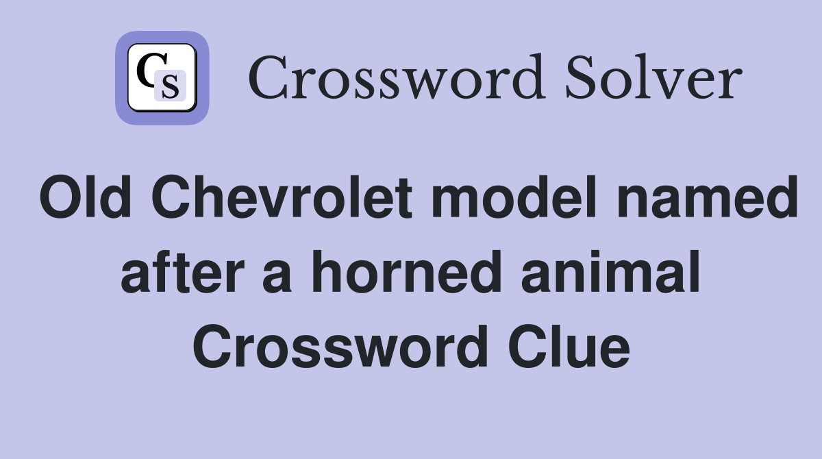 Old Chevrolet model named after a horned animal Crossword Clue