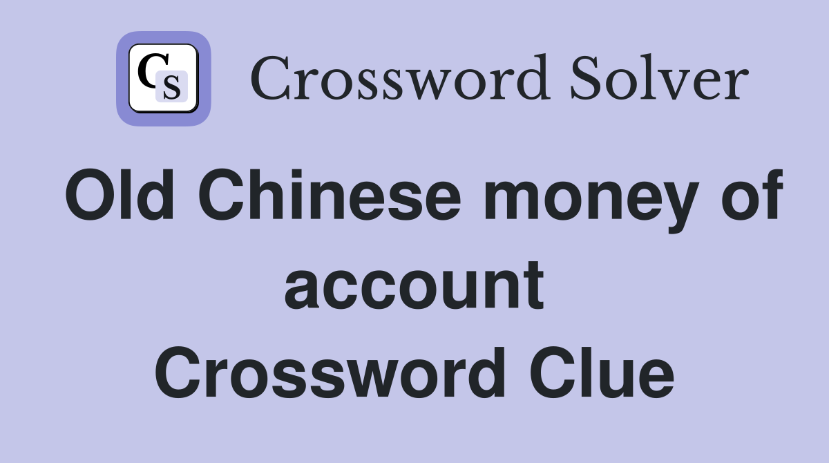 Old Chinese money of account Crossword Clue