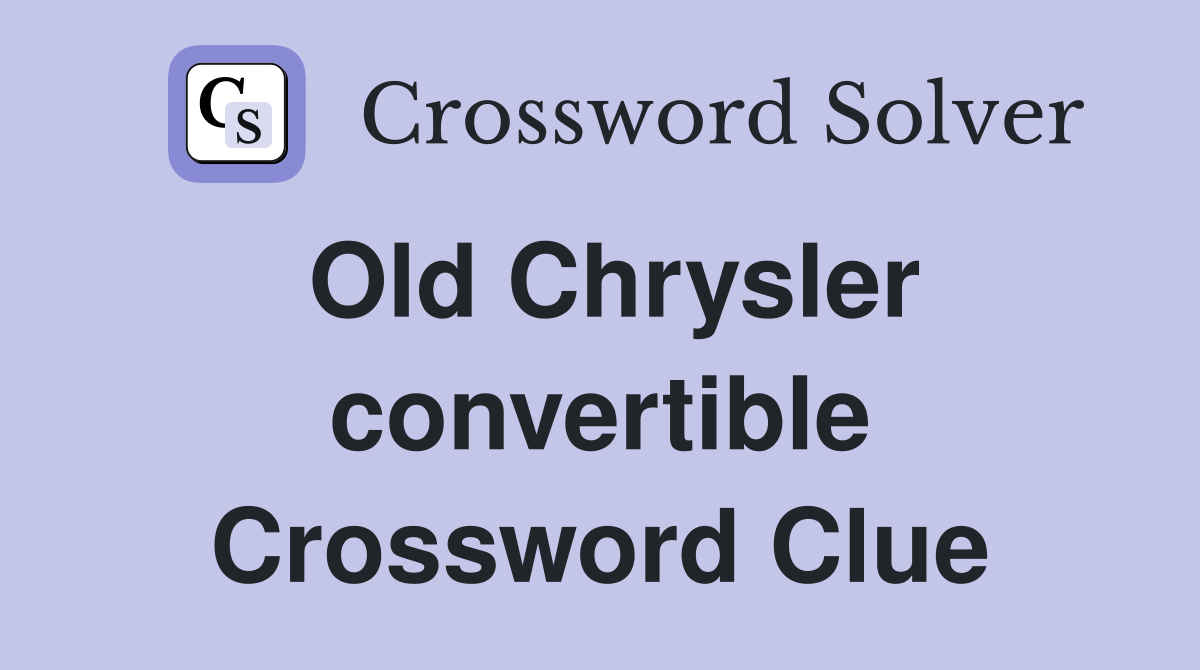 Old Chrysler convertible Crossword Clue