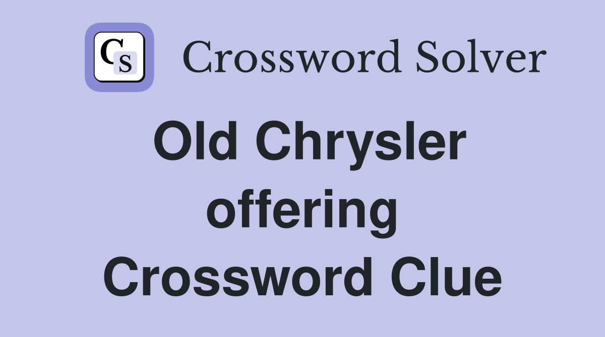 Old Chrysler offering Crossword Clue