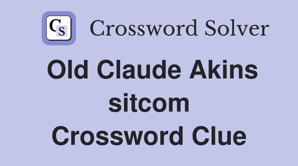 Old Claude Akins sitcom Crossword Clue