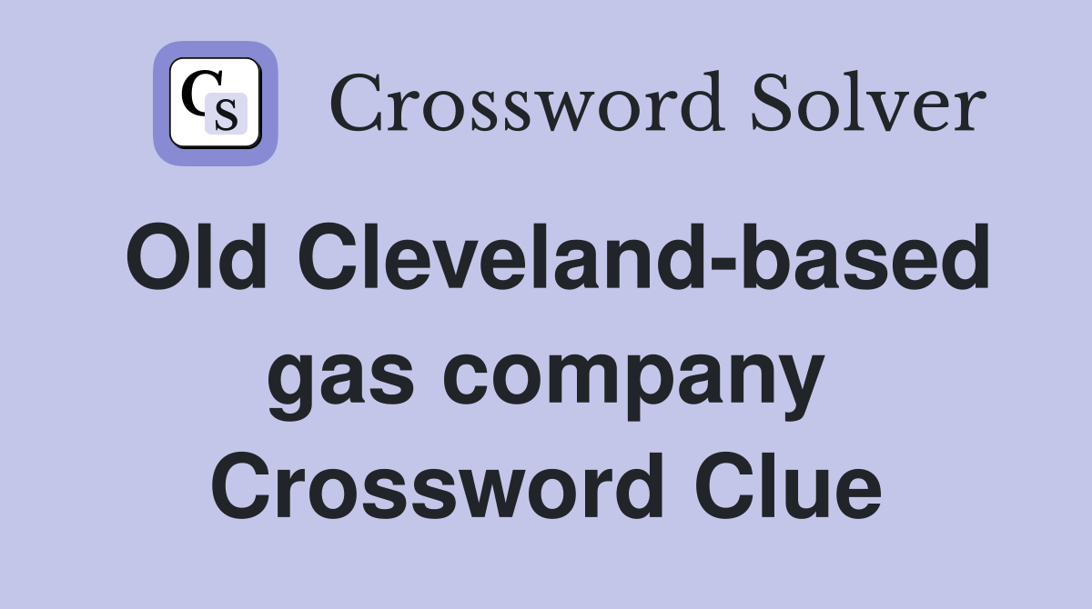 Old Cleveland-based gas company Crossword Clue