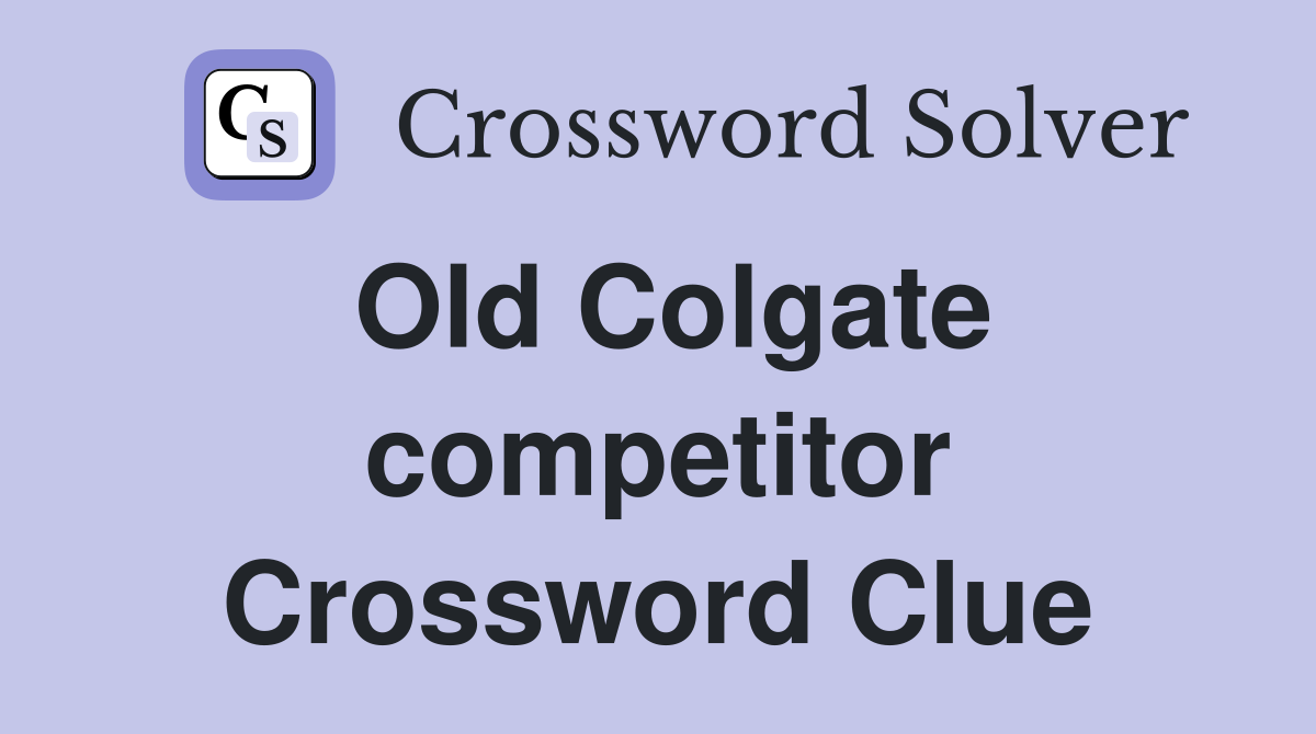 Old Colgate competitor Crossword Clue