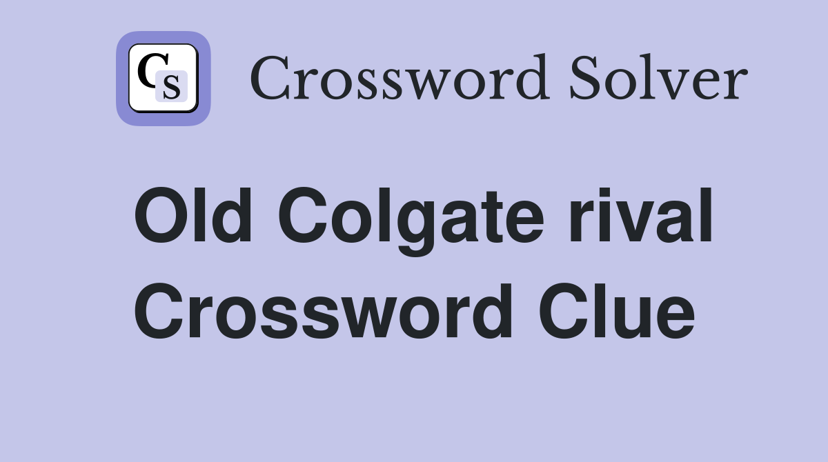 Old Colgate rival Crossword Clue