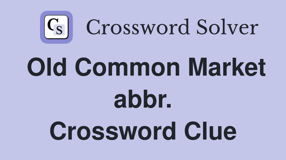Old Common Market abbr. Crossword Clue